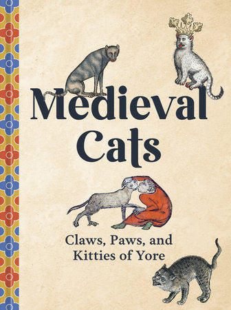 Medieval Cats Claws, Paws, and Kitties of Yore HC